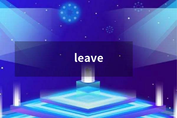 leave